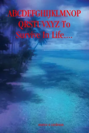 ABCDEFGHIJKLMNOPQRSTUVXYZ To Survive In Life....