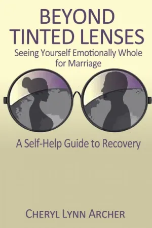Beyond Tinted Lenses,  Seeing Yourself Emotionally Whole for Marriage