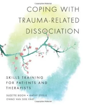Coping with Trauma-Related Dissociation: Skills Training for Patients and Therapists (Norton Series on Interpersonal Neurobiology) | O#SelfHelp