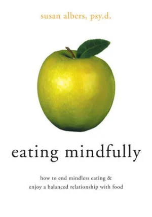 Eating Mindfully: How to End Mindless Eating and Enjoy a Balanced Relationship with Food | O#SelfHelp