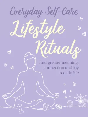 Everyday Self-care: Lifestyle Rituals