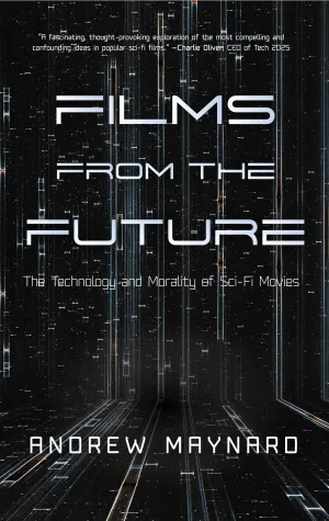 Films from the Future: The Technology and Morality of Sci-Fi Movies (Analyzing the Future)