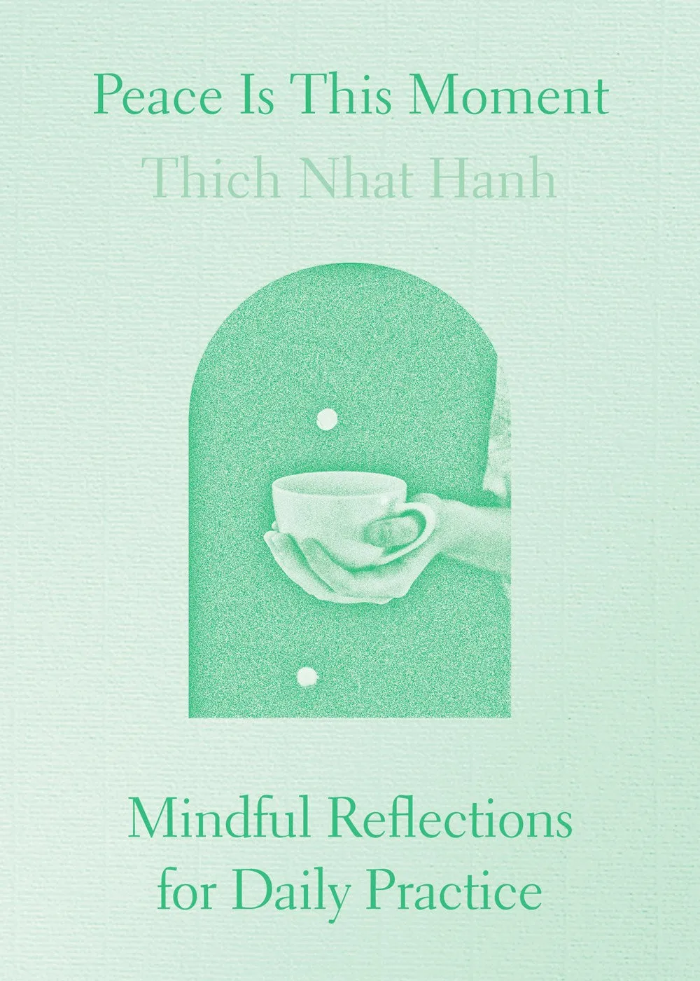 Peace Is This Moment: Mindful Reflections for Daily Practice